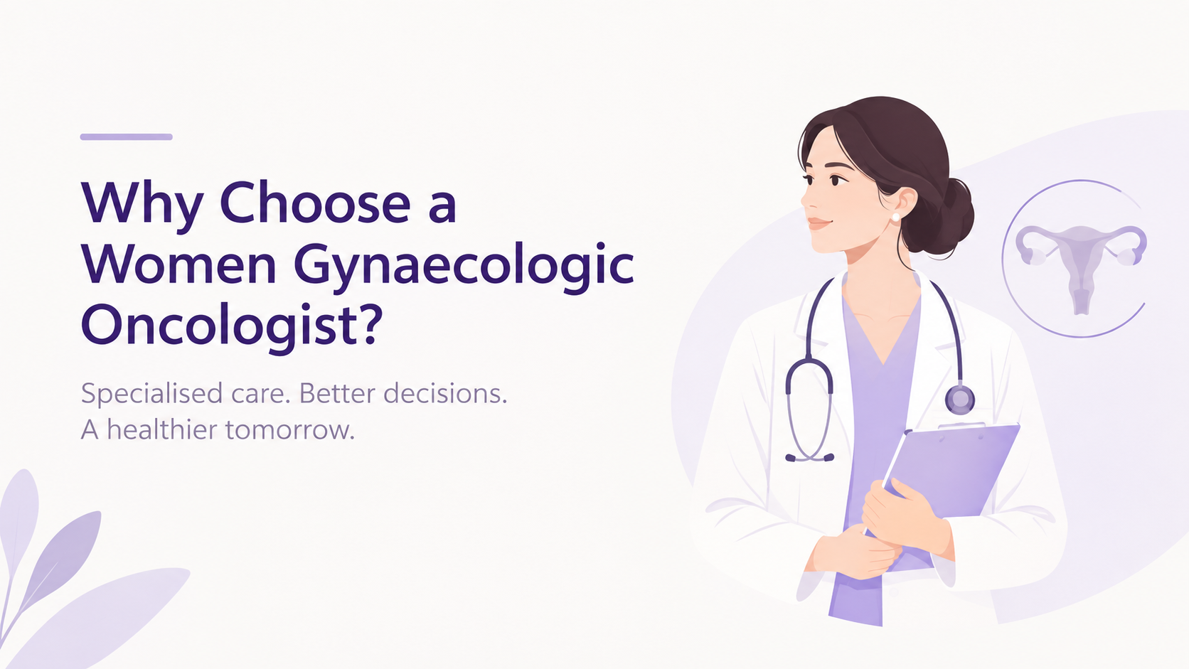 Women Gynaecologic Oncologist: Why Specialist Care Matters